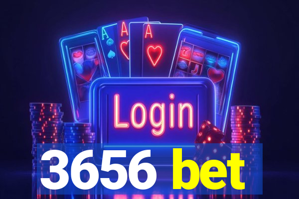 3656 bet